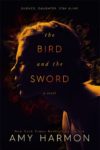 “The Bird And The Sword” Book Review/ Giveaway**