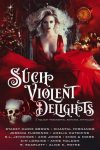 Such Violent Delights: A Holiday Paranormal Romance Anthology Book Review