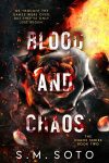 BLOOD AND CHAOS by S.M. Soto is LIVE